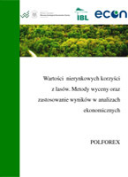 Wartości nierynkowych korzyści z lasów. Metody wyceny oraz zastosowanie wyników w analizach ekonomicznych